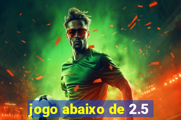 jogo abaixo de 2.5